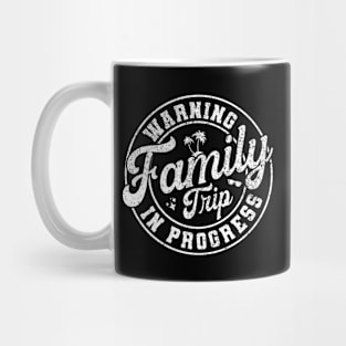 Warning Family Trip In Progress - Fun Family Vacation Quotes Mug